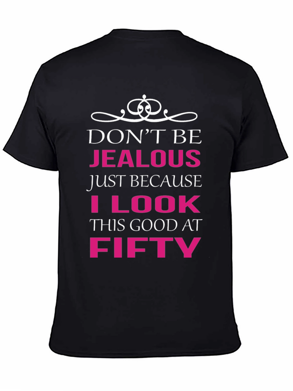 Dont Be Jealous Funny 50th Birthday T-Shirt