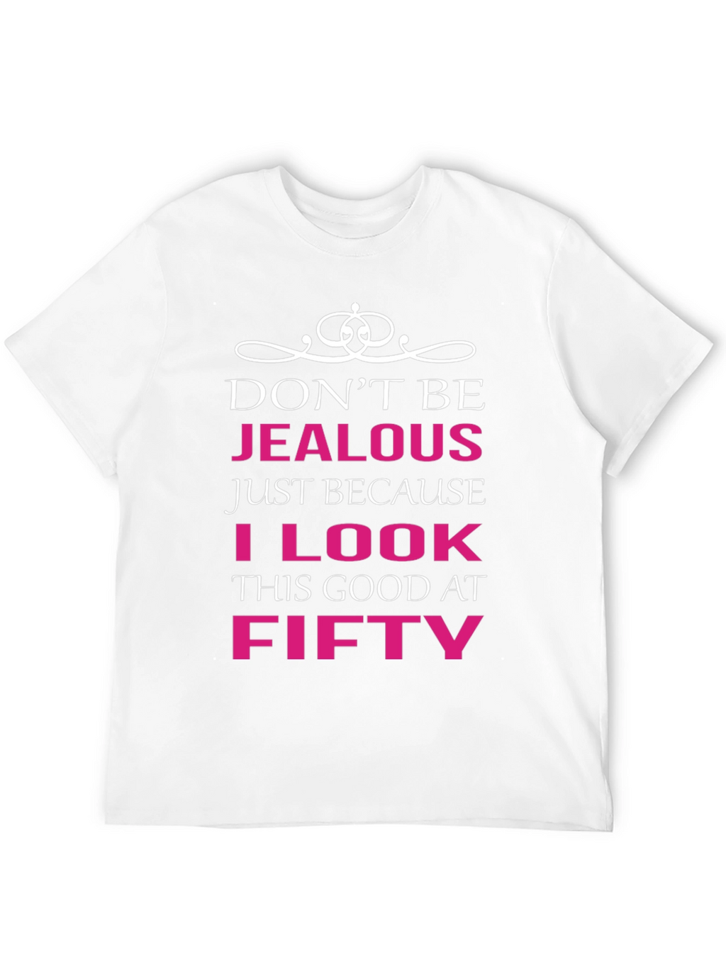 Dont Be Jealous Funny 50th Birthday T-Shirt