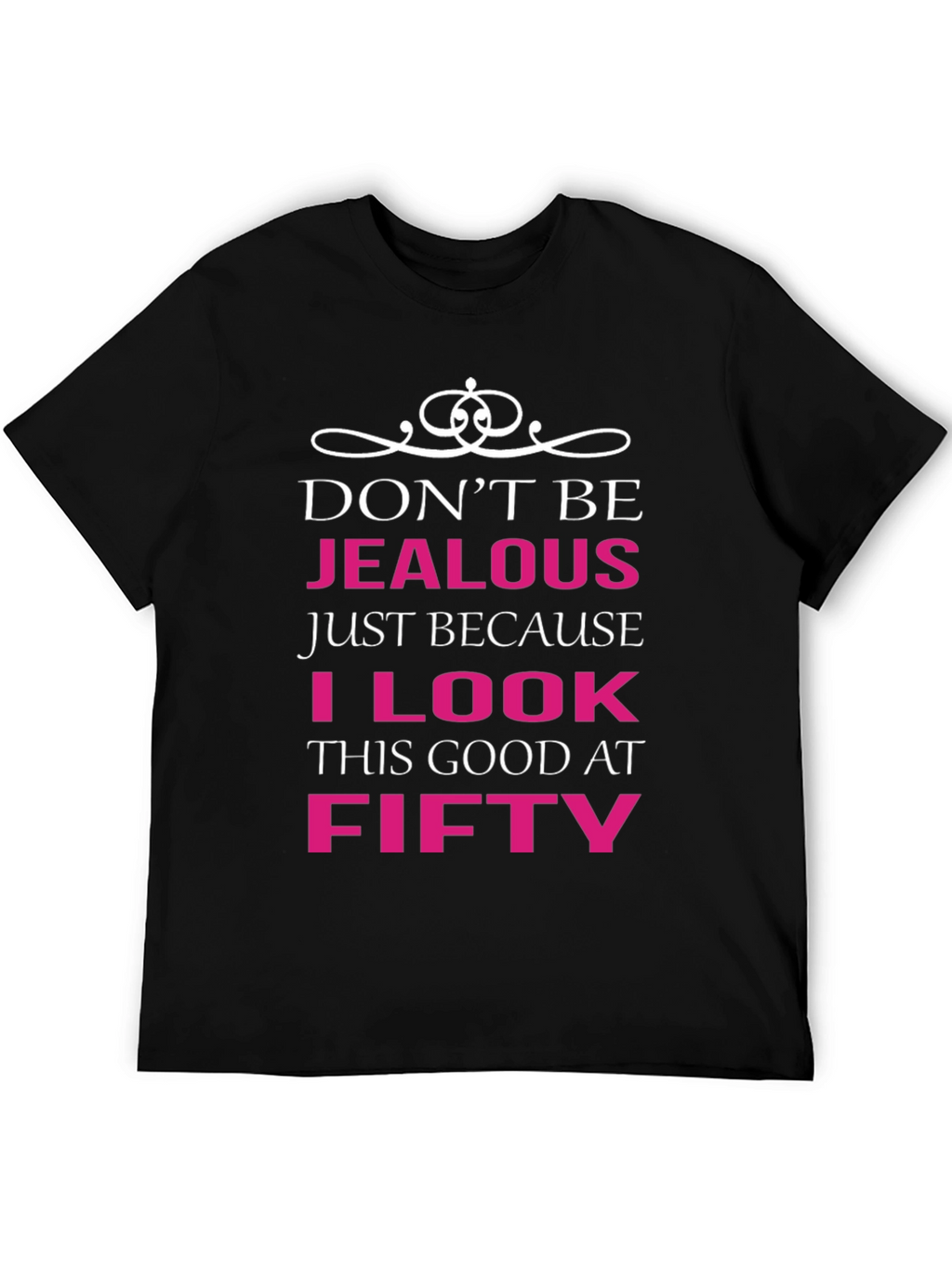 Dont Be Jealous Funny 50th Birthday T-Shirt