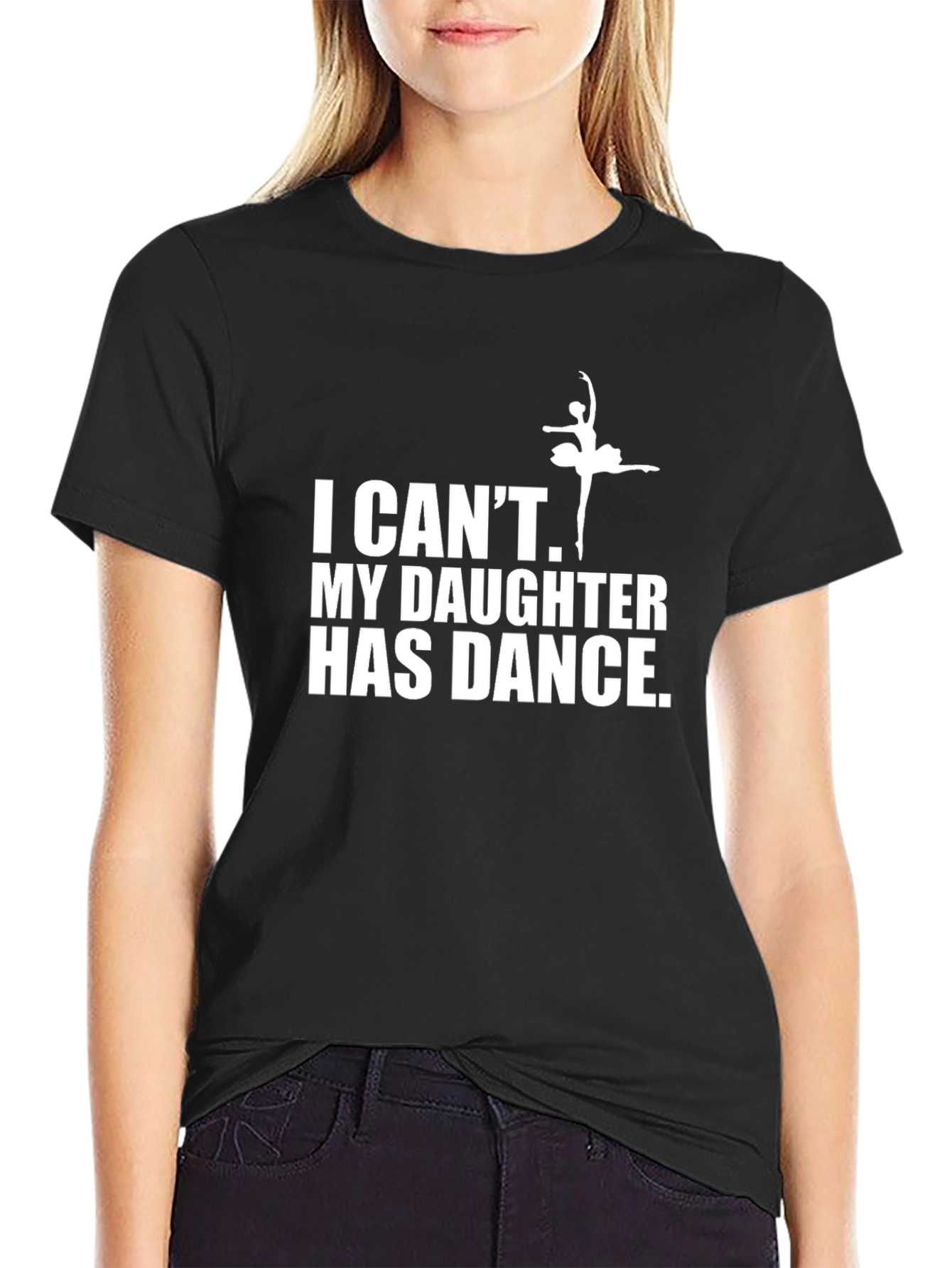 Dance Dad T-Shirt - I Cant My Daughter Has Dance