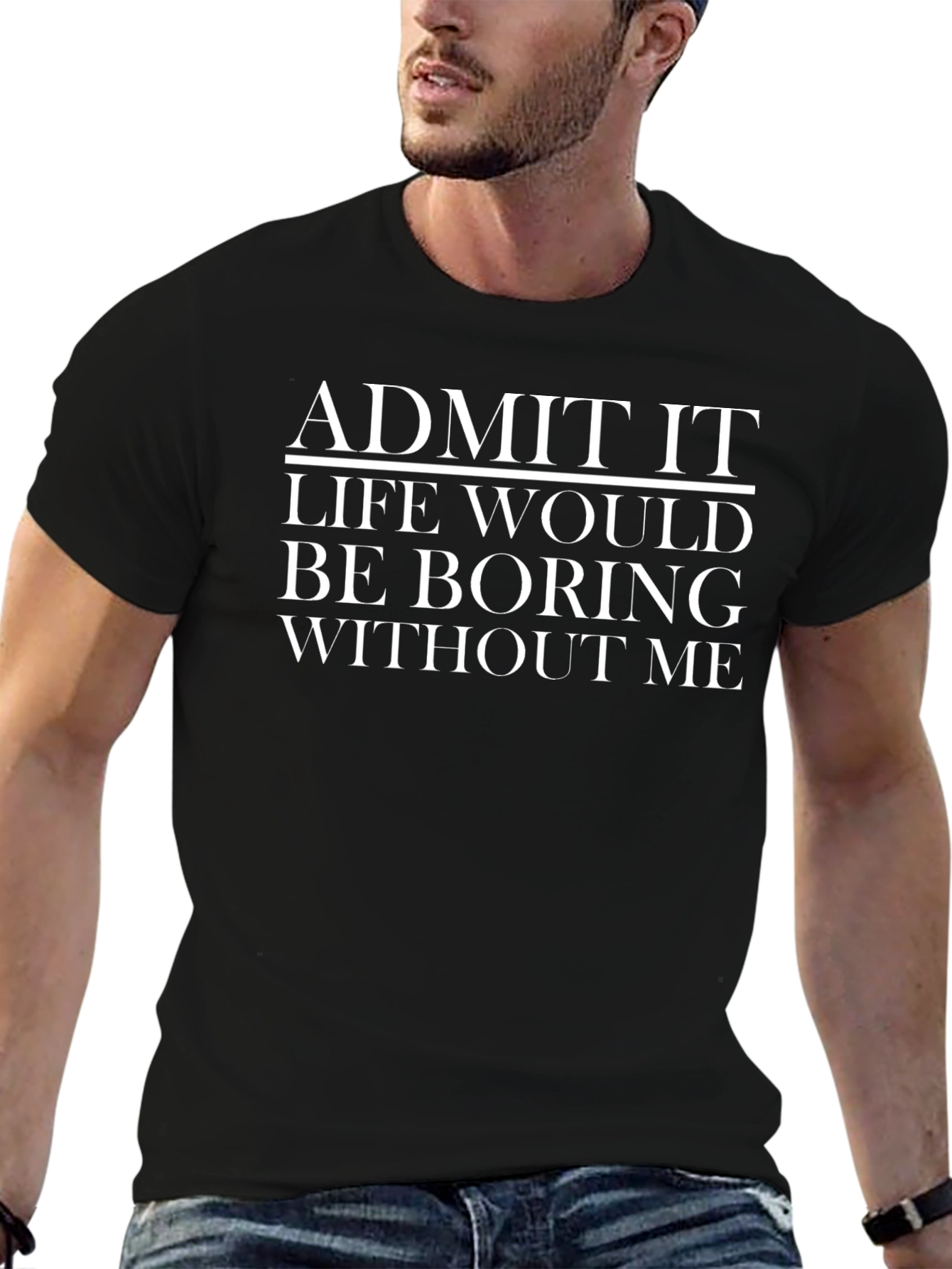 Funny Admit It Graphic T-Shirt