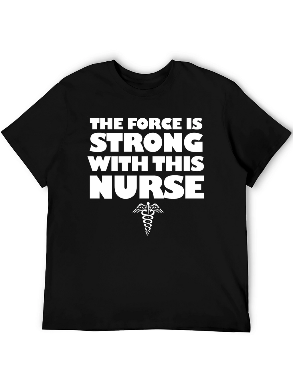 The Force is Strong With This Nurse T-Shirt