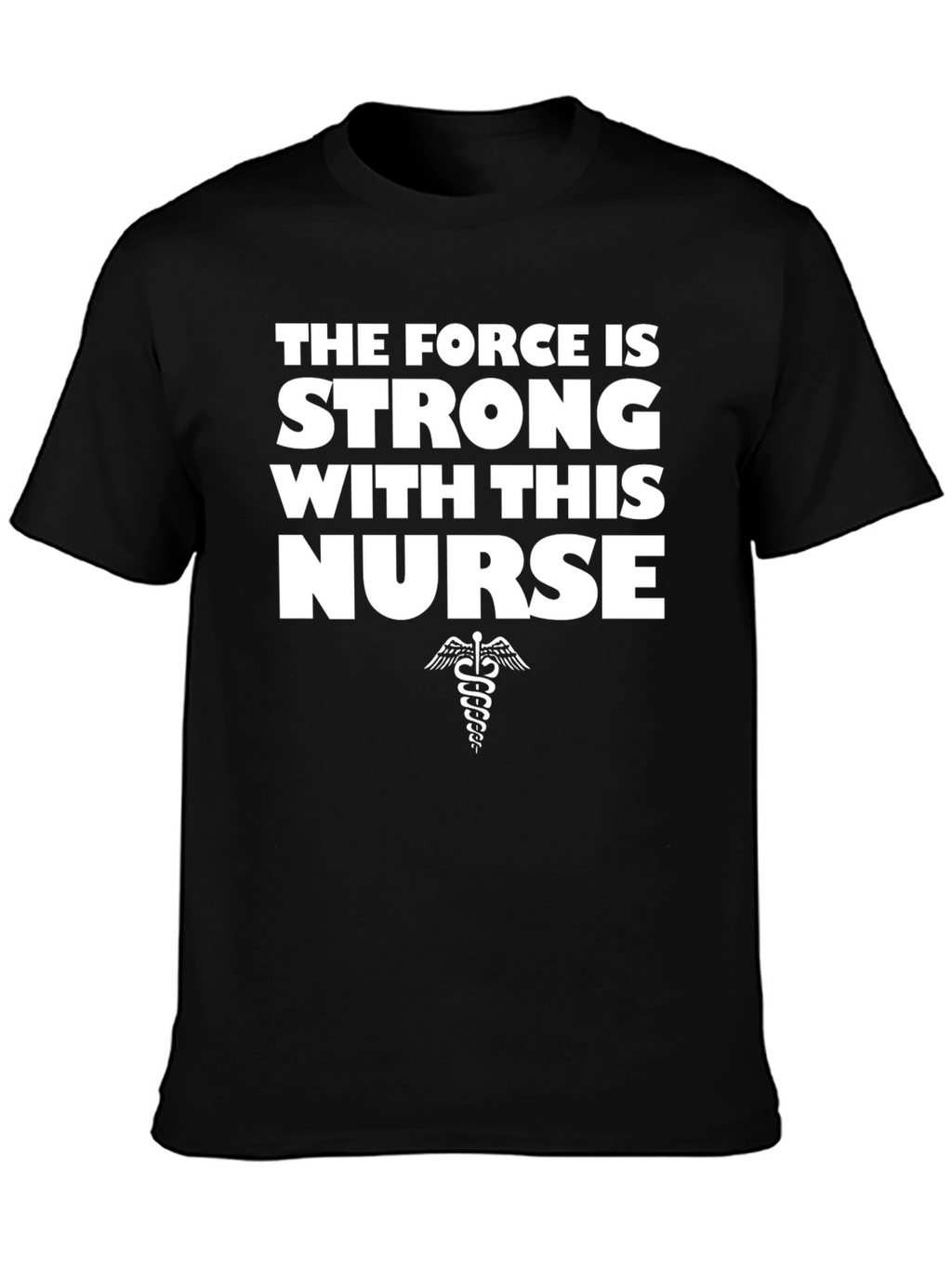 The Force is Strong With This Nurse T-Shirt