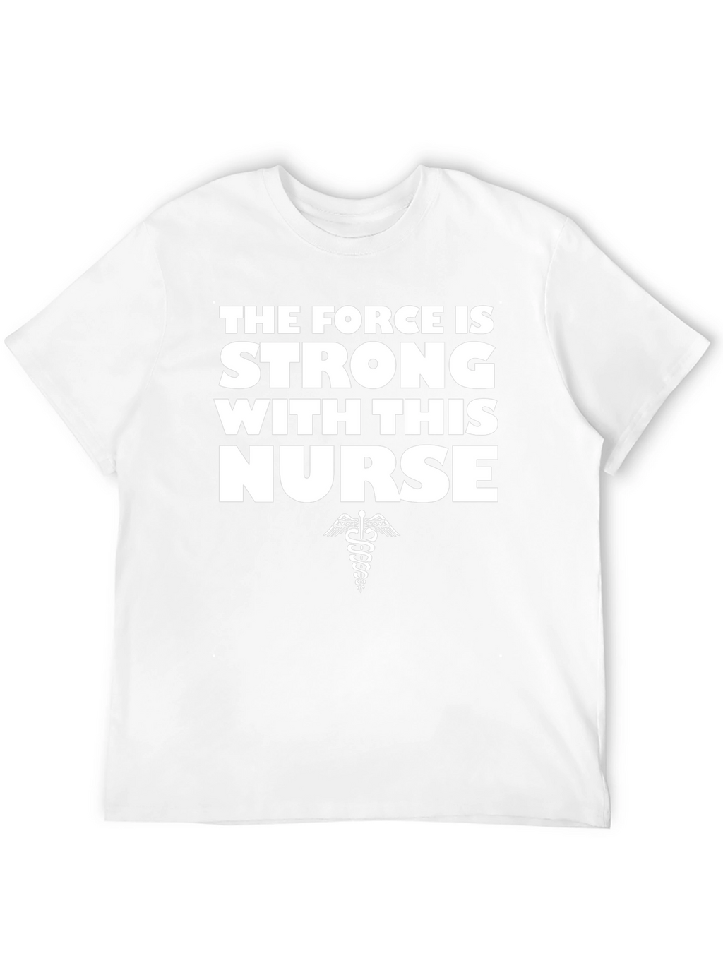 The Force is Strong With This Nurse T-Shirt