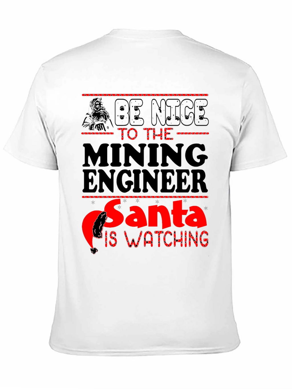Mining Engineer Santa T-Shirt - Be Nice Holiday Tee