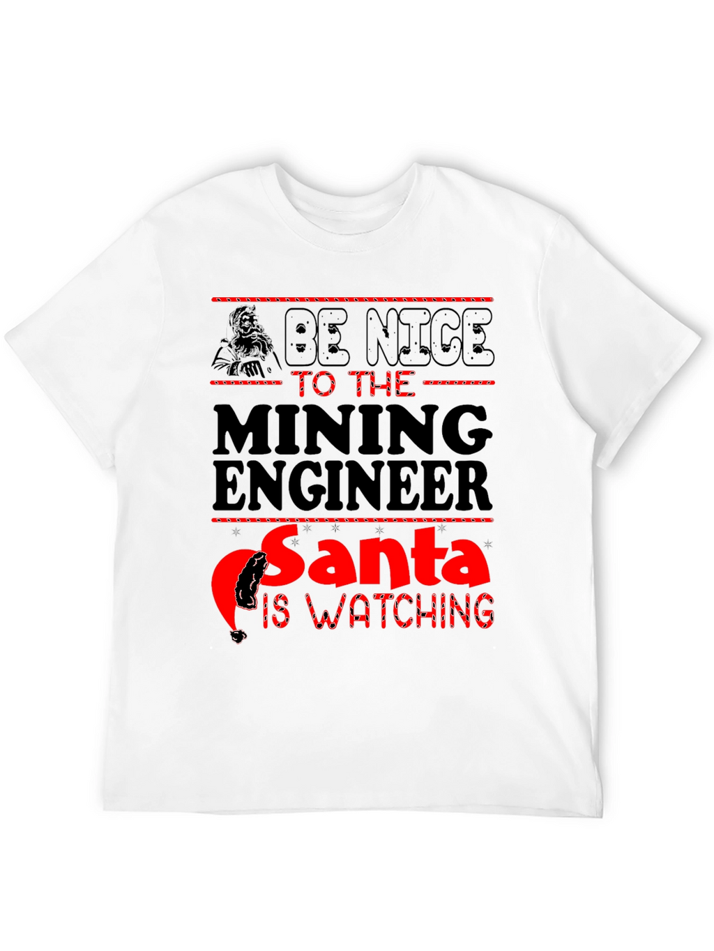 Mining Engineer Santa T-Shirt - Be Nice Holiday Tee