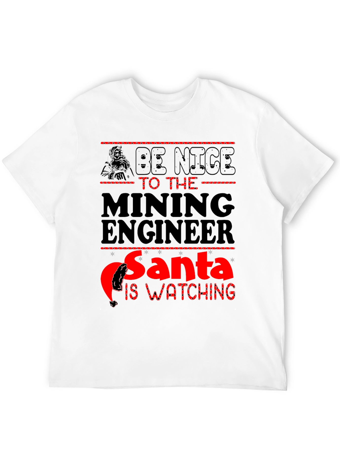 Mining Engineer Santa T-Shirt - Be Nice Holiday Tee