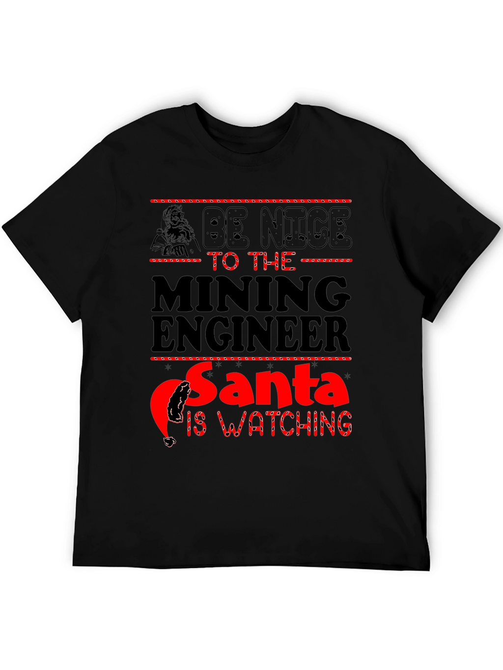 Mining Engineer Santa T-Shirt - Be Nice Holiday Tee