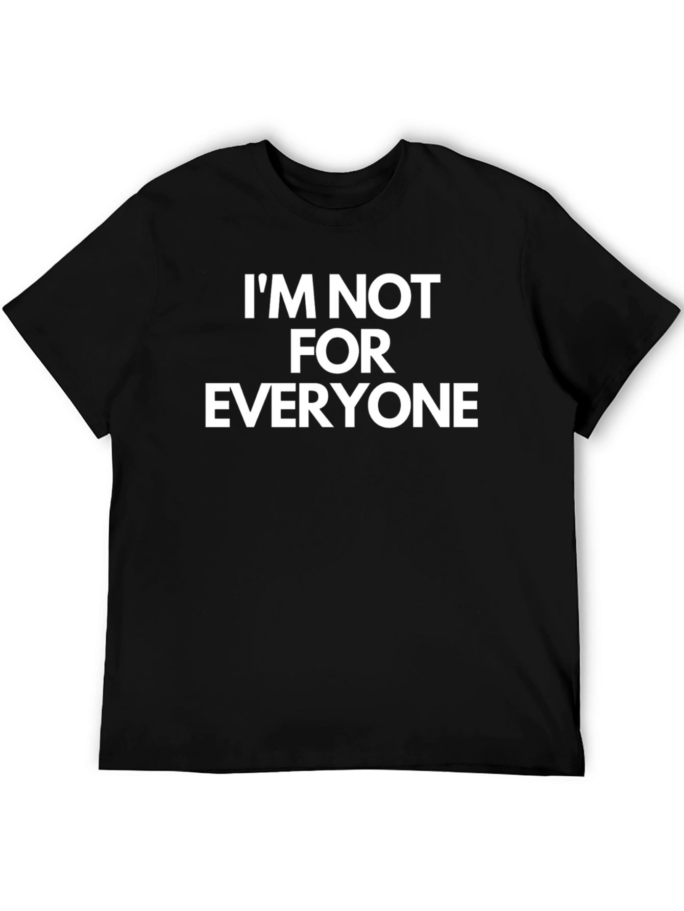 Im Not For Everyone Graphic T-Shirt - Bold Statement Tee