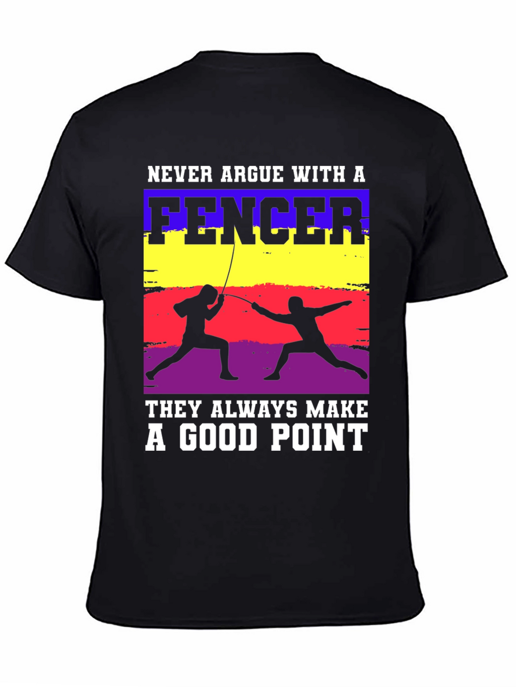 Fencer Graphic Tee - Never Argue Good Point