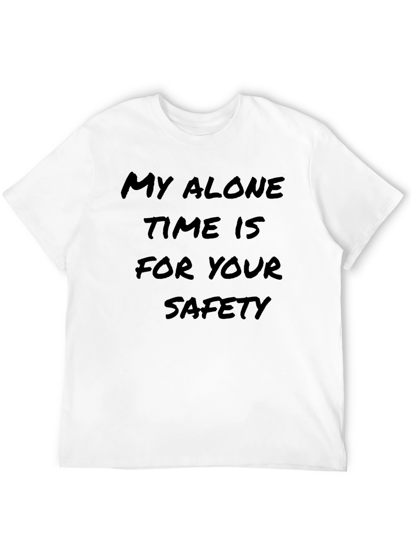 My Alone Time is for Your Safety T-Shirt