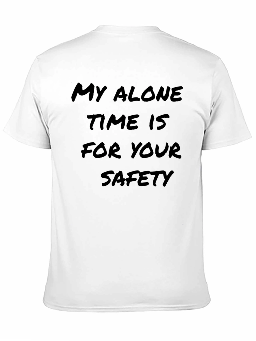 My Alone Time is for Your Safety T-Shirt