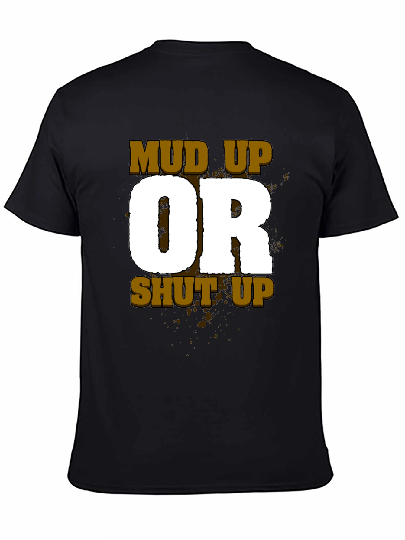 Mud Up or Shut Up Mens Black T-Shirt