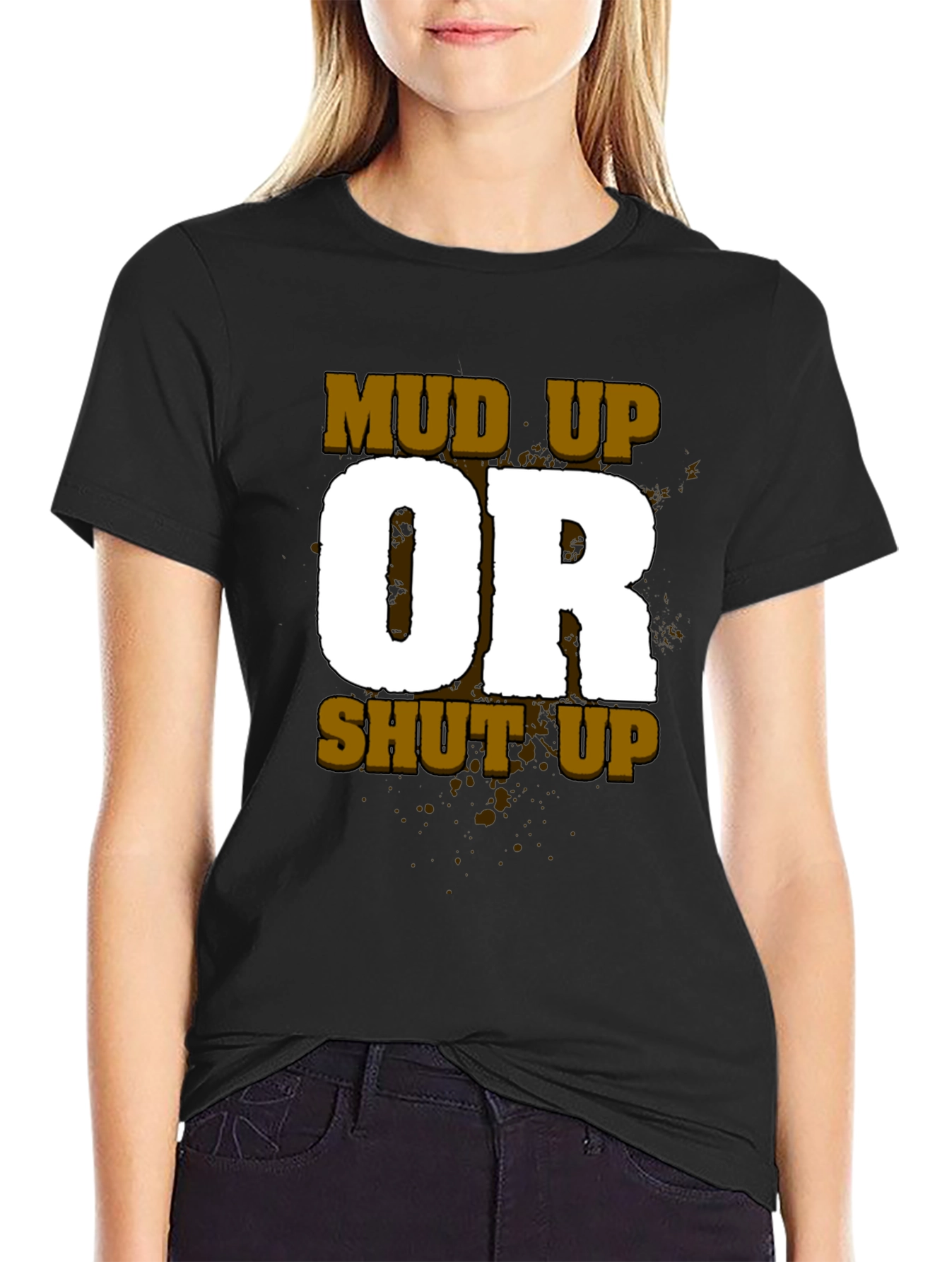 Mud Up or Shut Up Mens Black T-Shirt