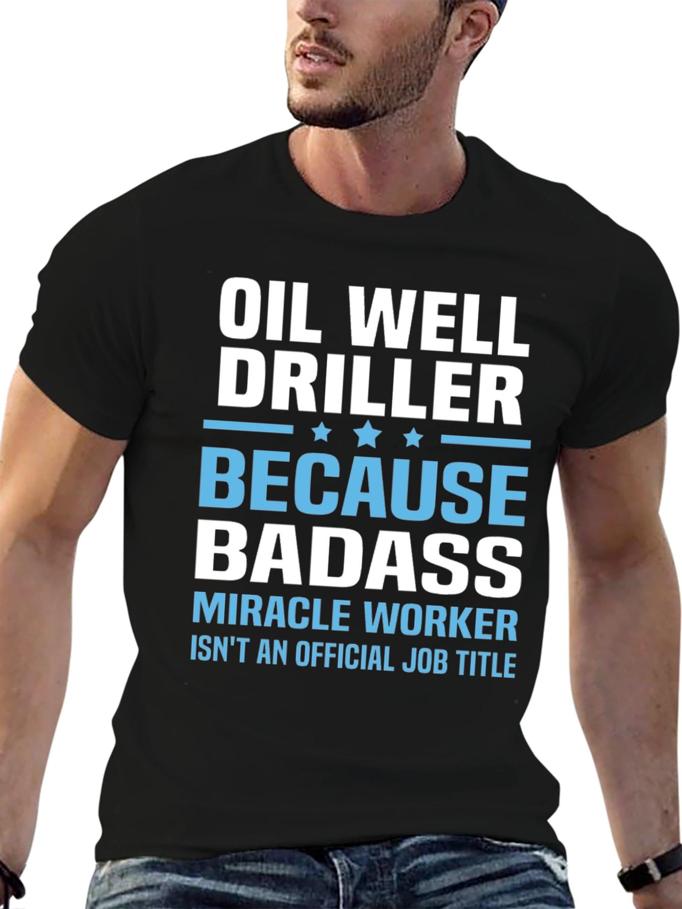 Oil Well Driller Badass T-Shirt