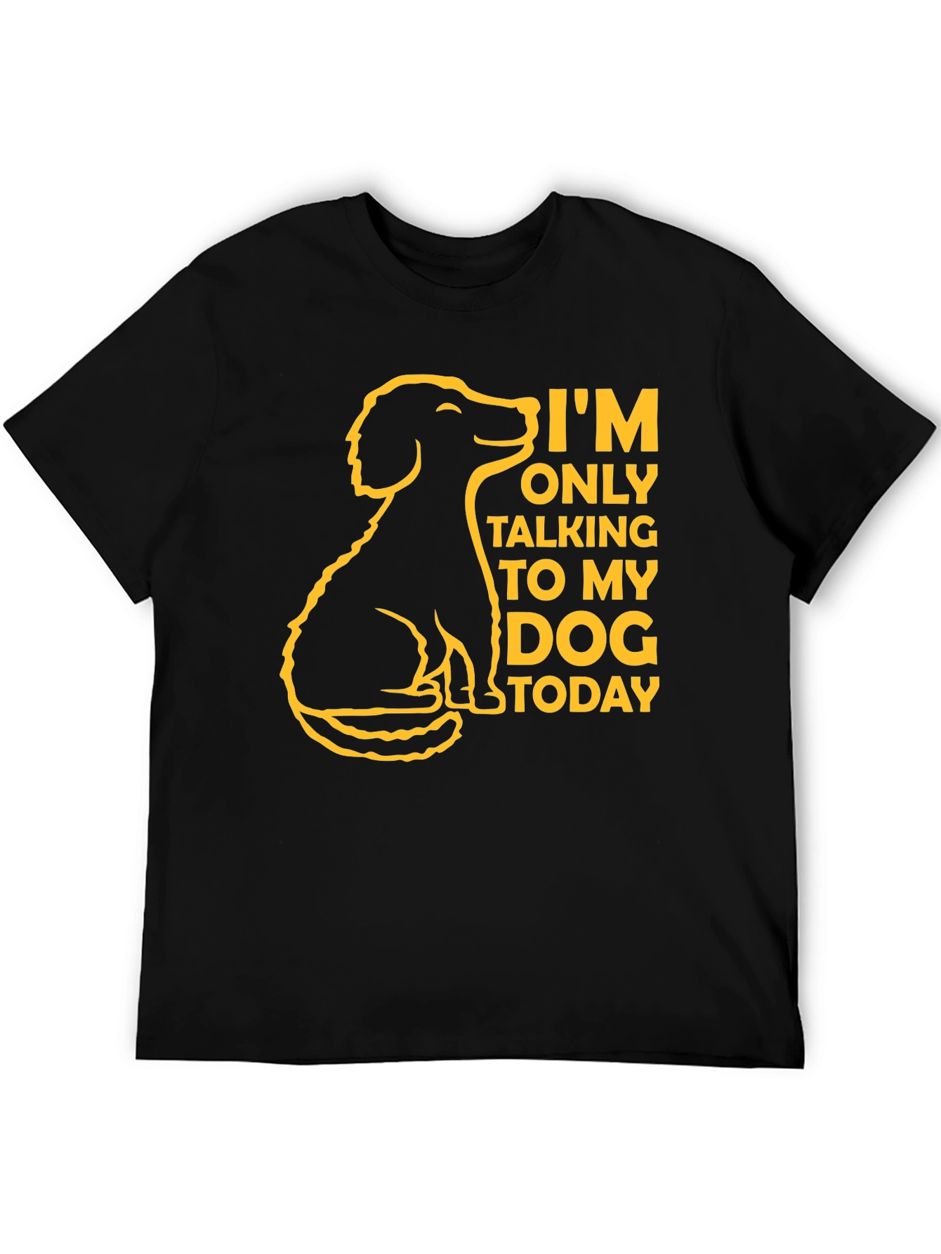 Dog Lover T-Shirt - Im Only Talking to My Dog Today