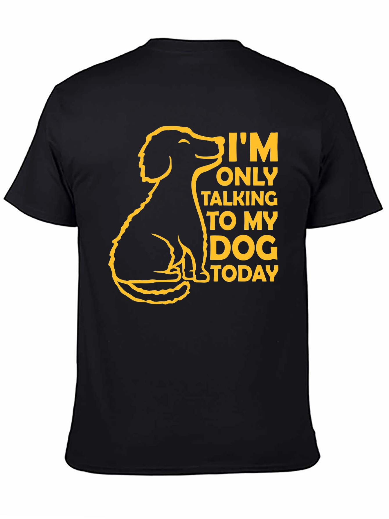 Dog Lover T-Shirt - Im Only Talking to My Dog Today