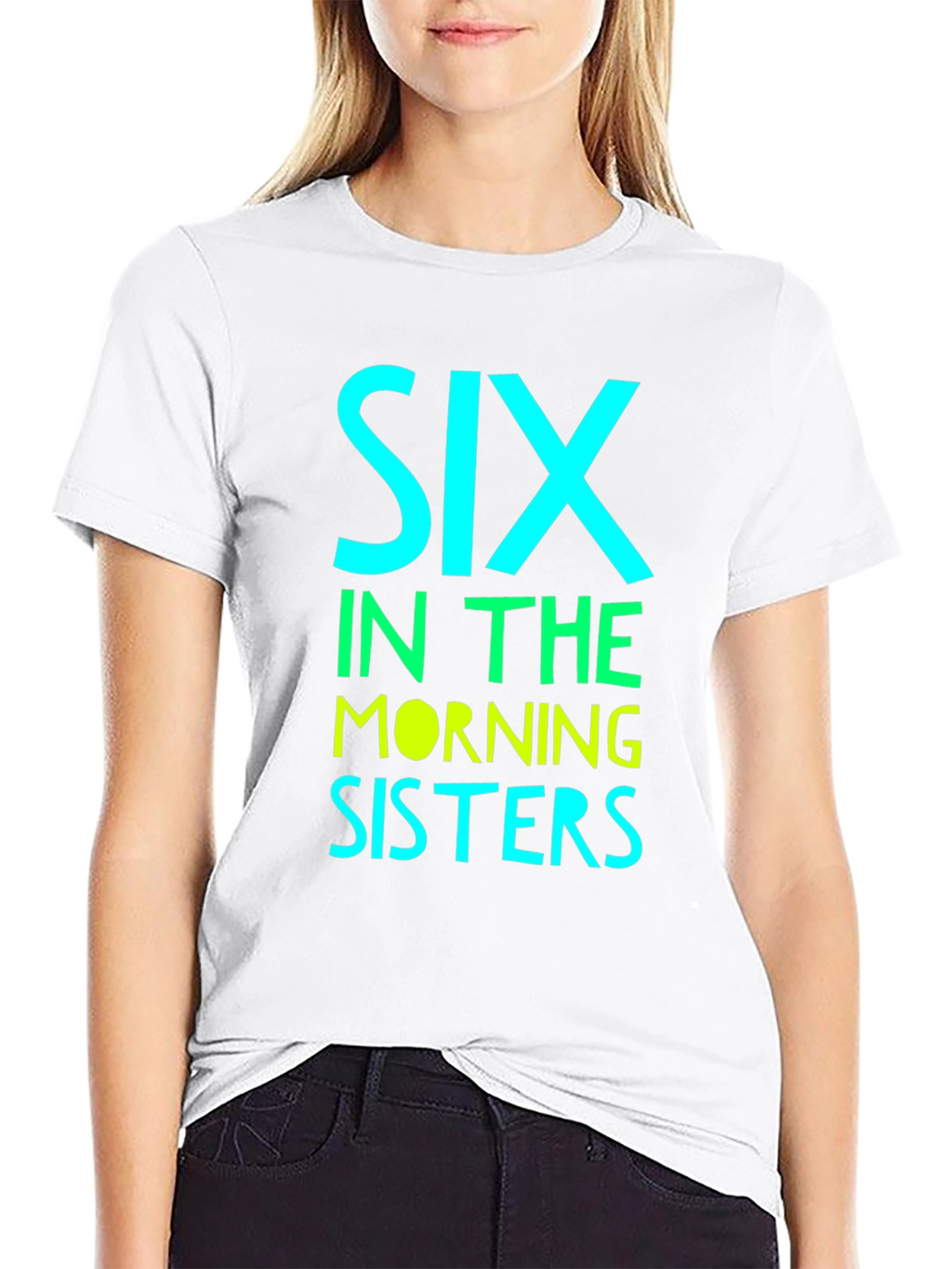 Six in the Morning Sisters T-Shirt