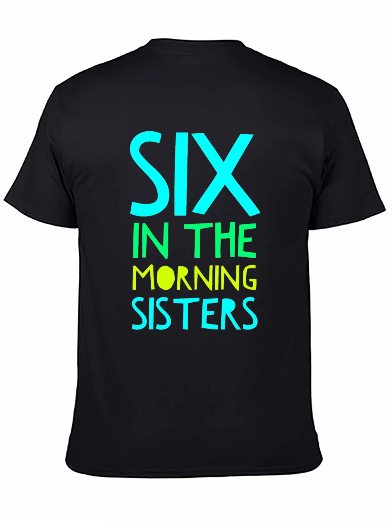 Six in the Morning Sisters T-Shirt