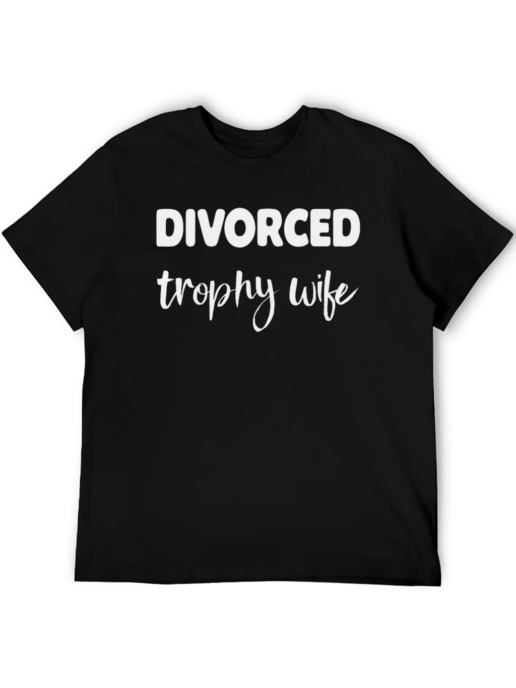 Divorced Trophy Wife Graphic T-Shirt