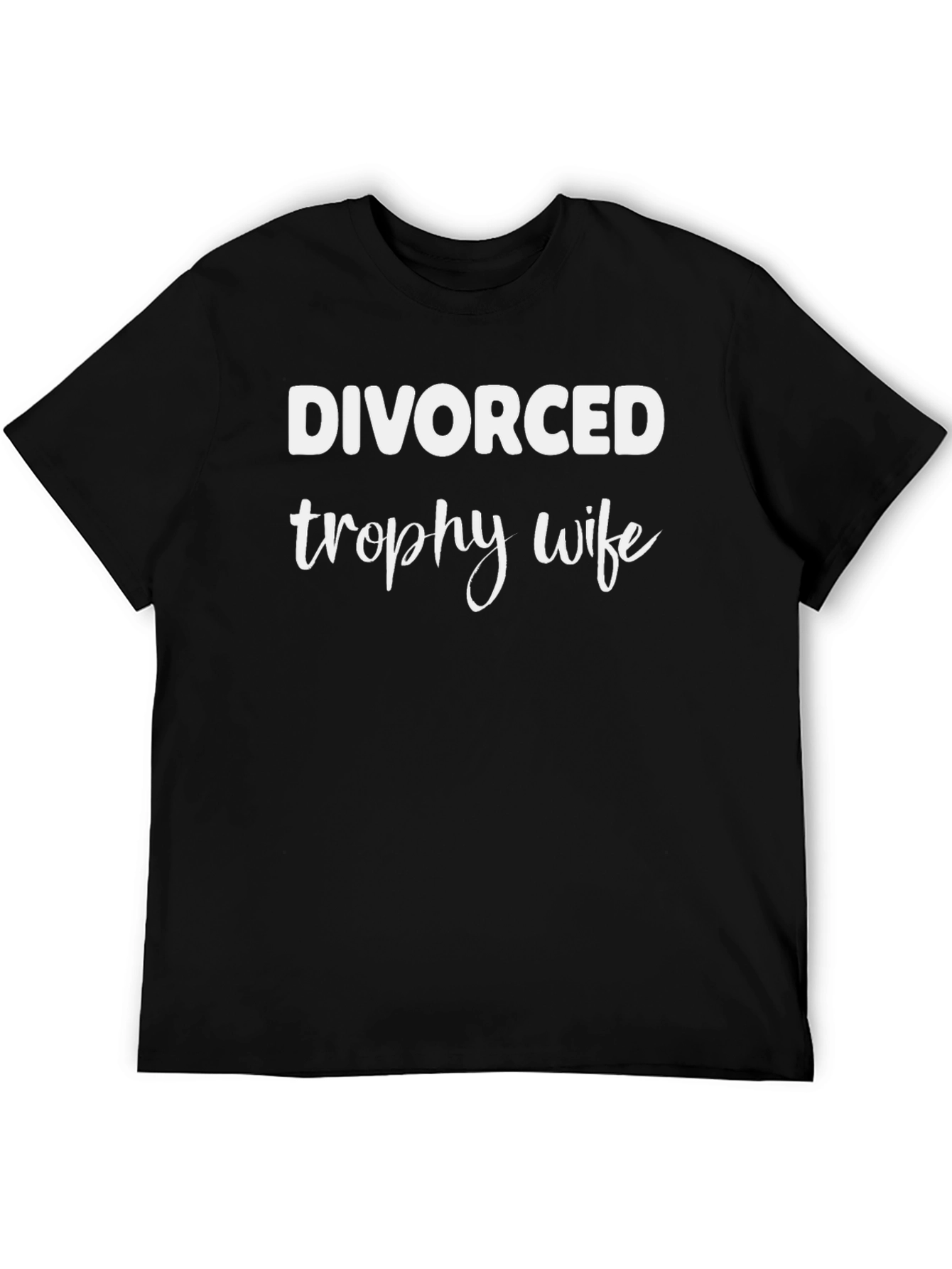 Divorced Trophy Wife Graphic T-Shirt