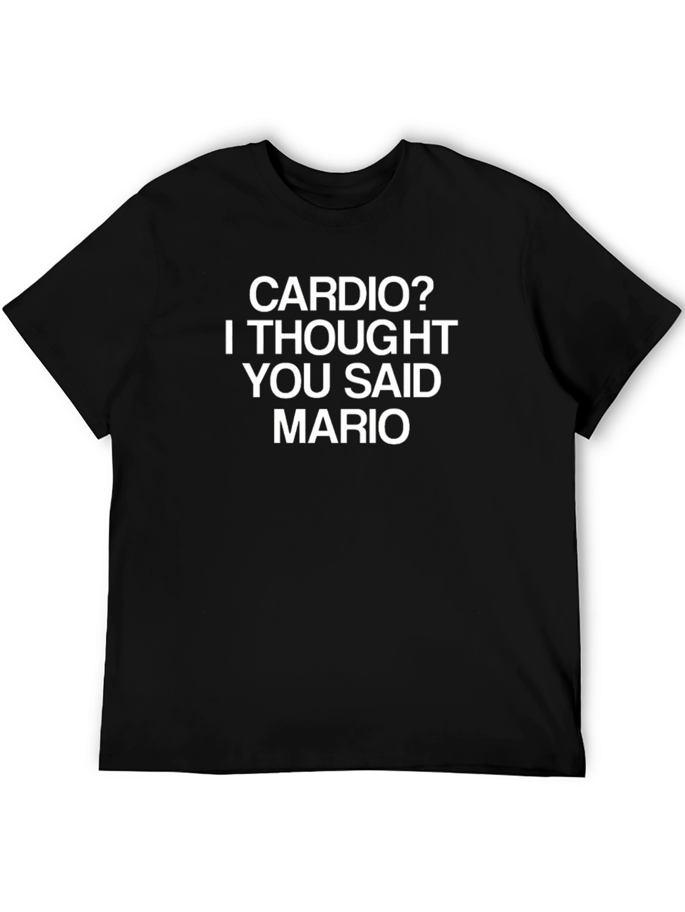Cardio? I Thought You Said Mario T-Shirt
