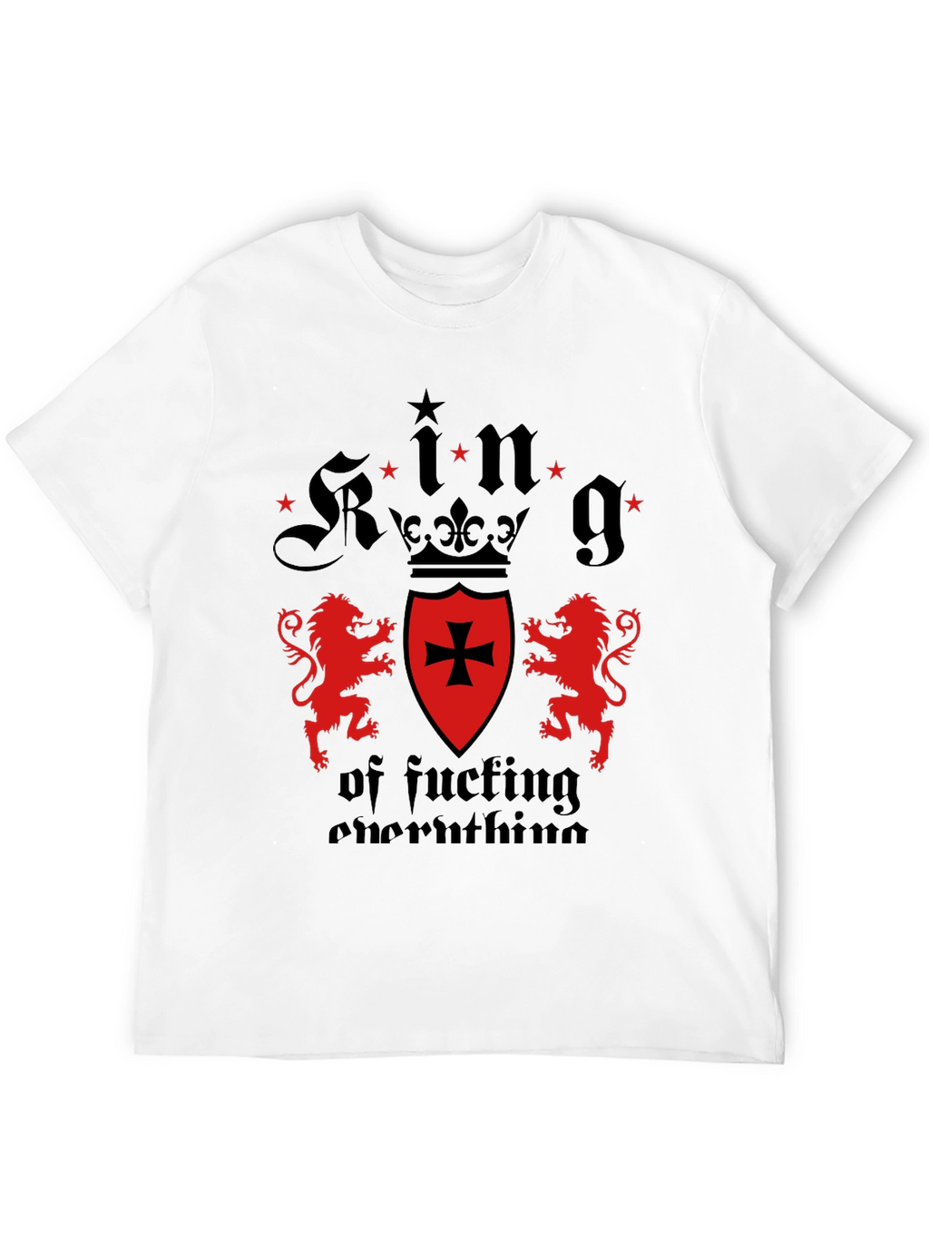 King of Fucking Everything Graphic Tee
