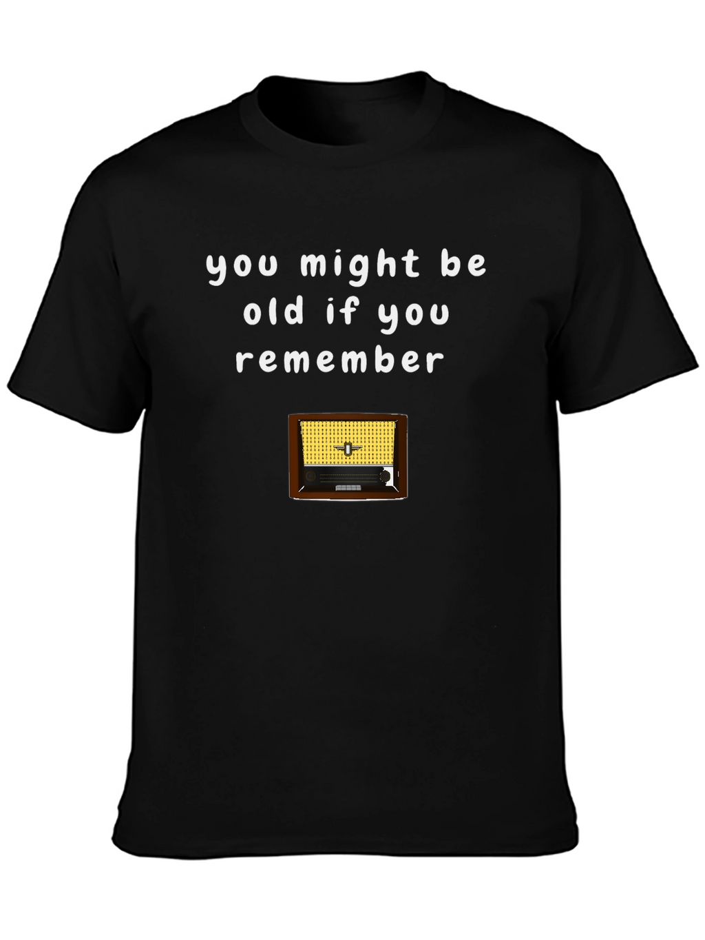 Retro Radio T-Shirt - You Might Be Old