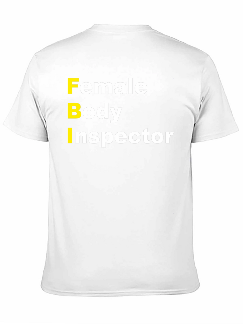 FBI Female Body Inspector Humor T-Shirt