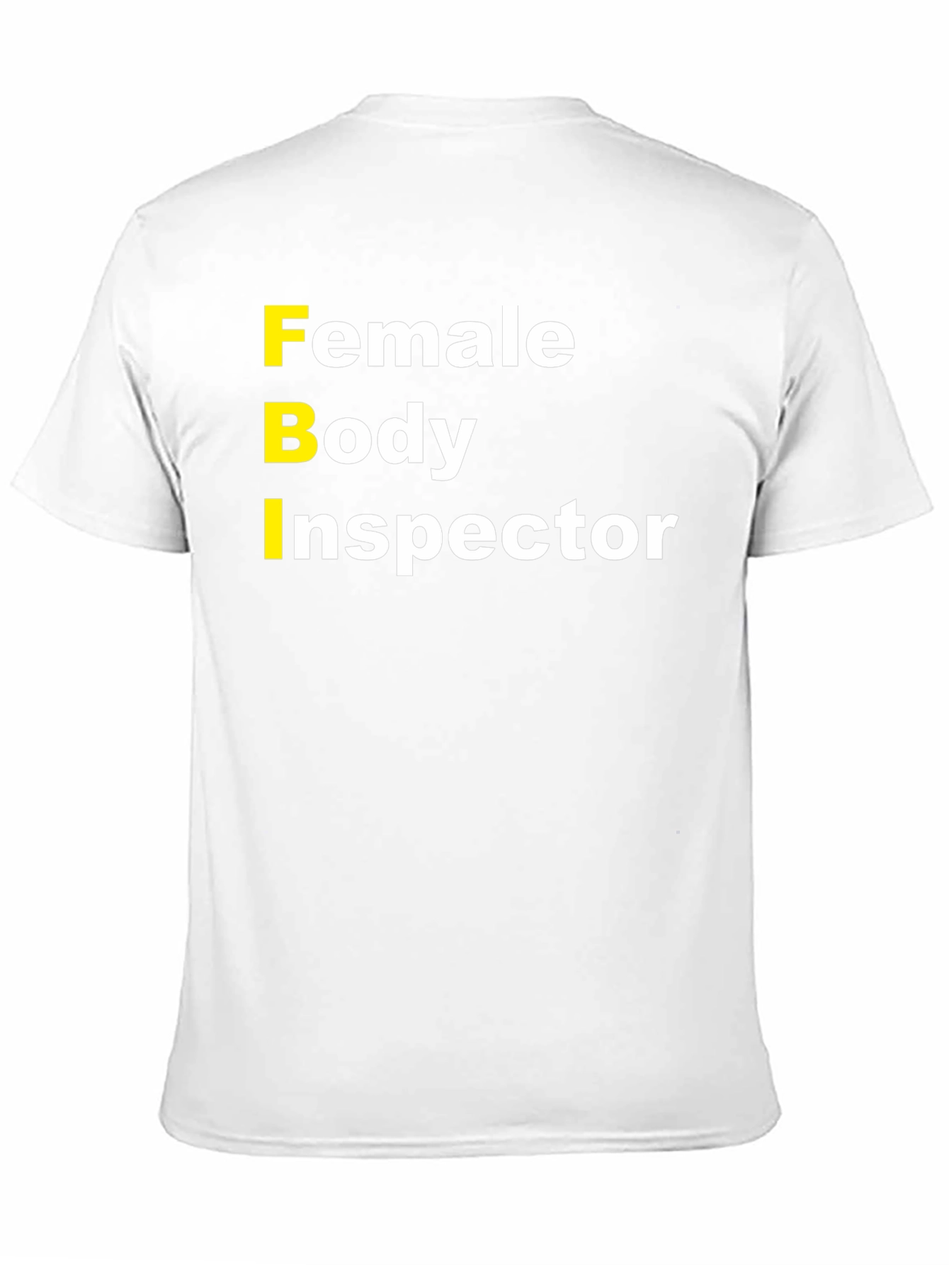 FBI Female Body Inspector Humor T-Shirt