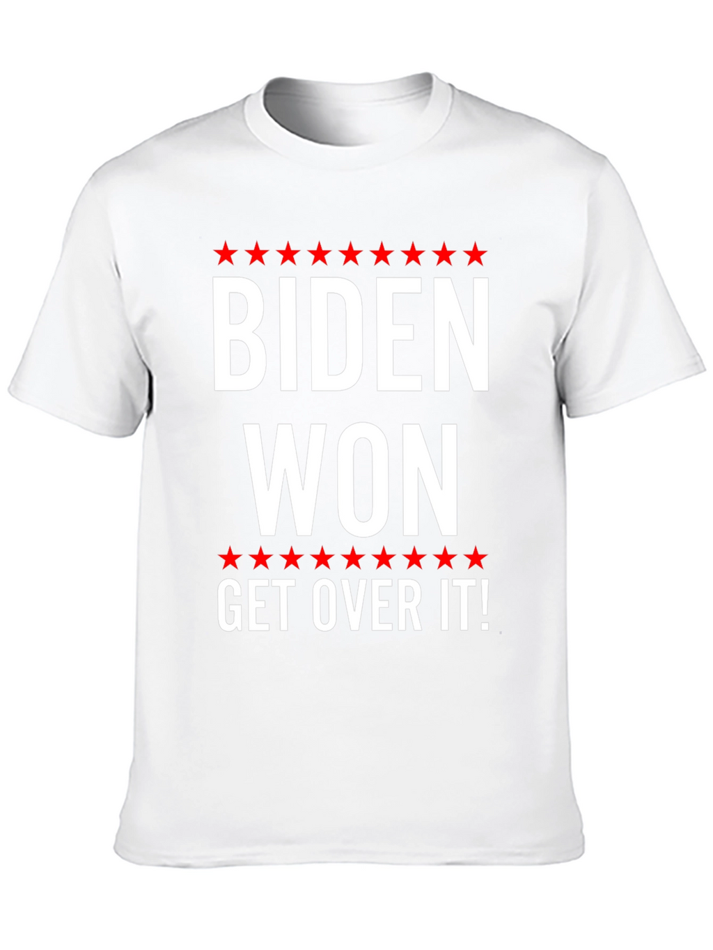 Biden Won Get Over It T-Shirt Political Statement Tee