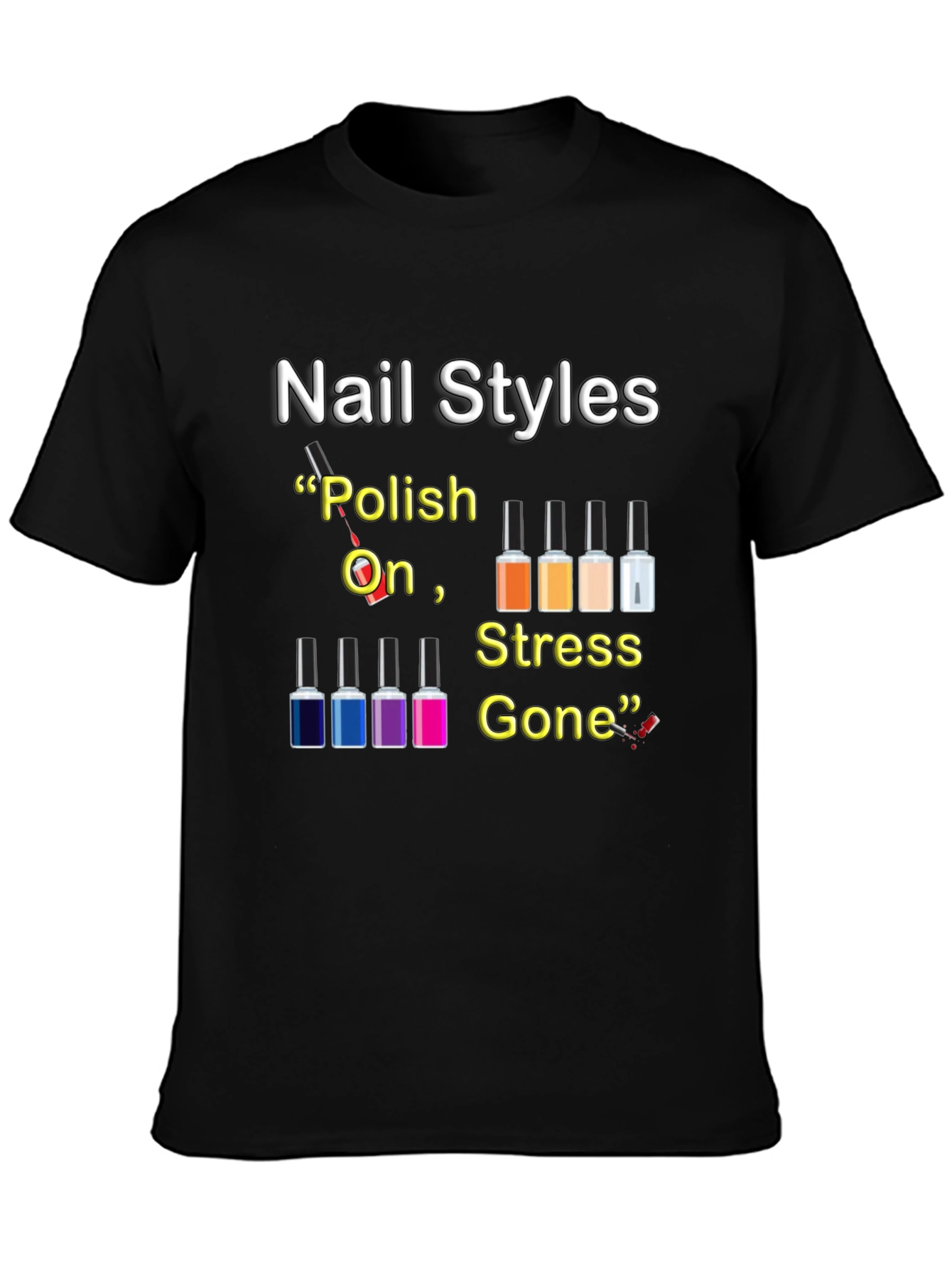 Nail Styles T-Shirt - Polish On Stress Gone
