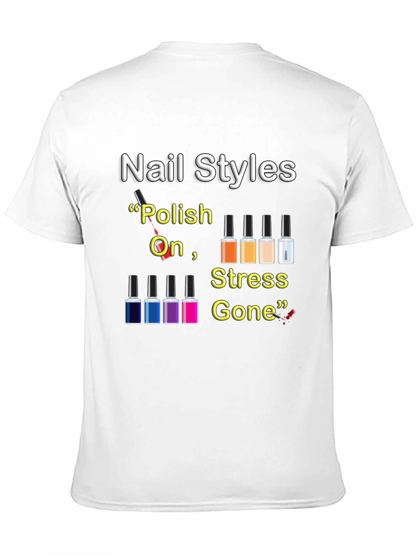 Nail Styles T-Shirt - Polish On Stress Gone