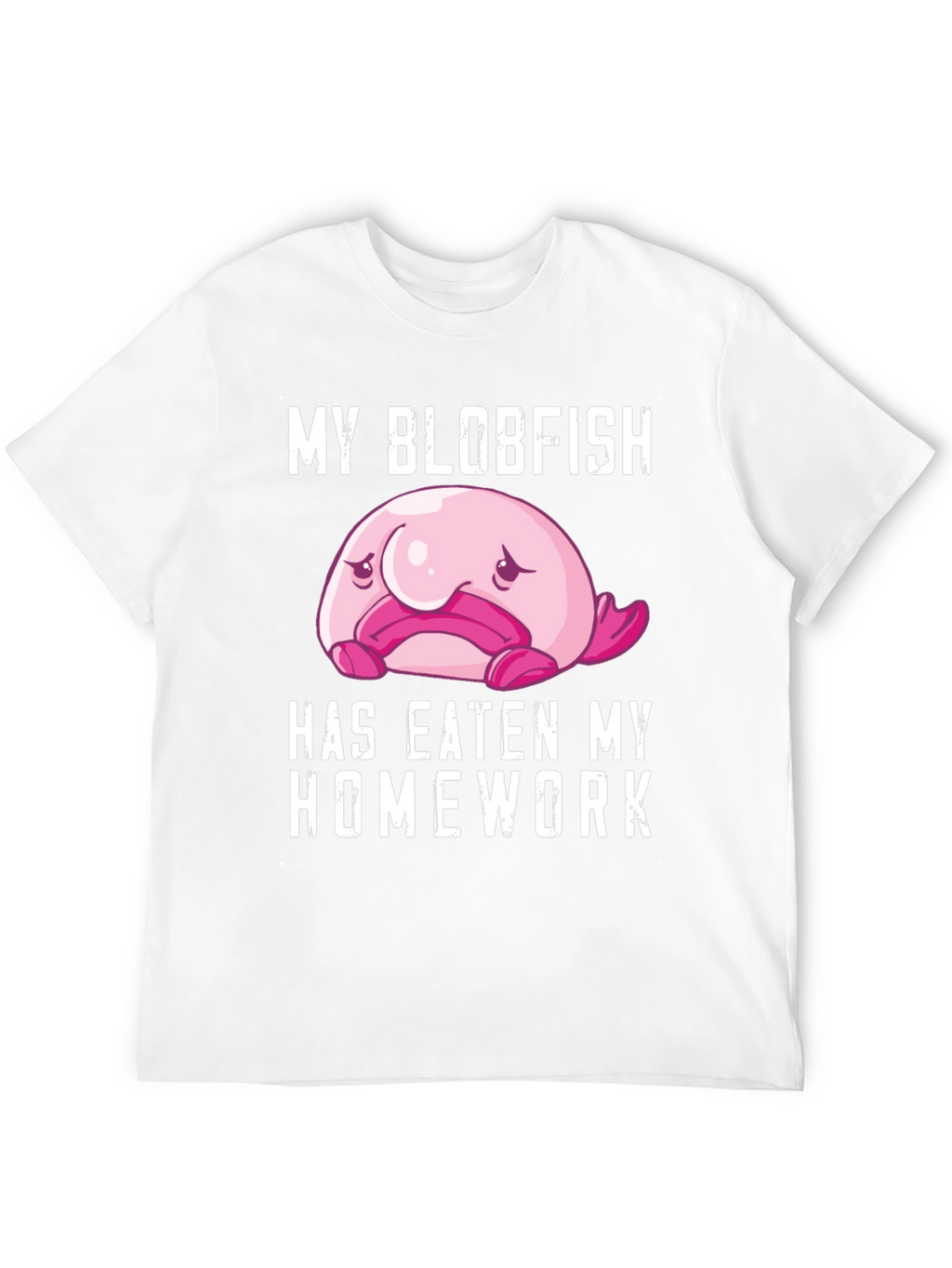 My Blobfish Ate My Homework T-Shirt
