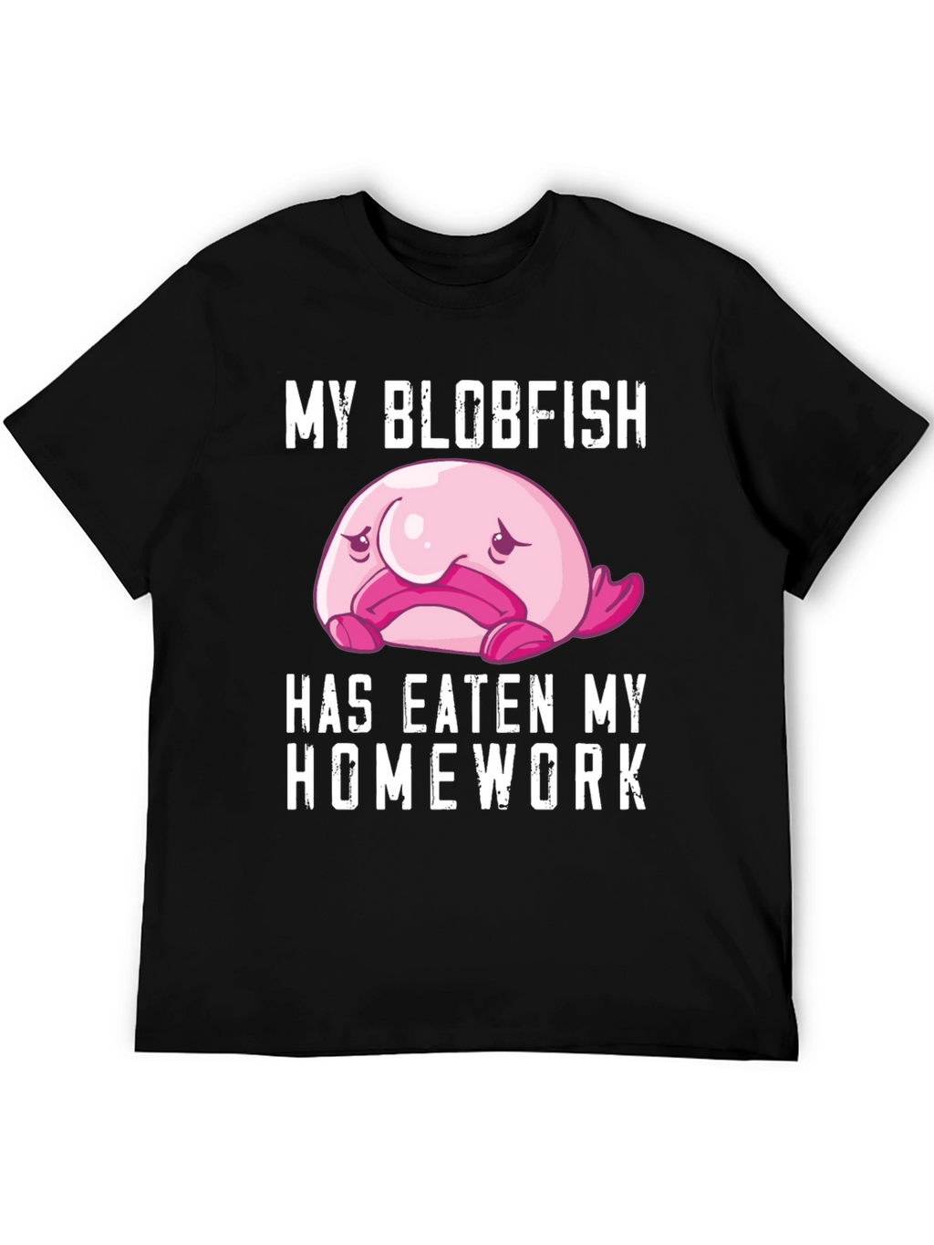 My Blobfish Ate My Homework T-Shirt