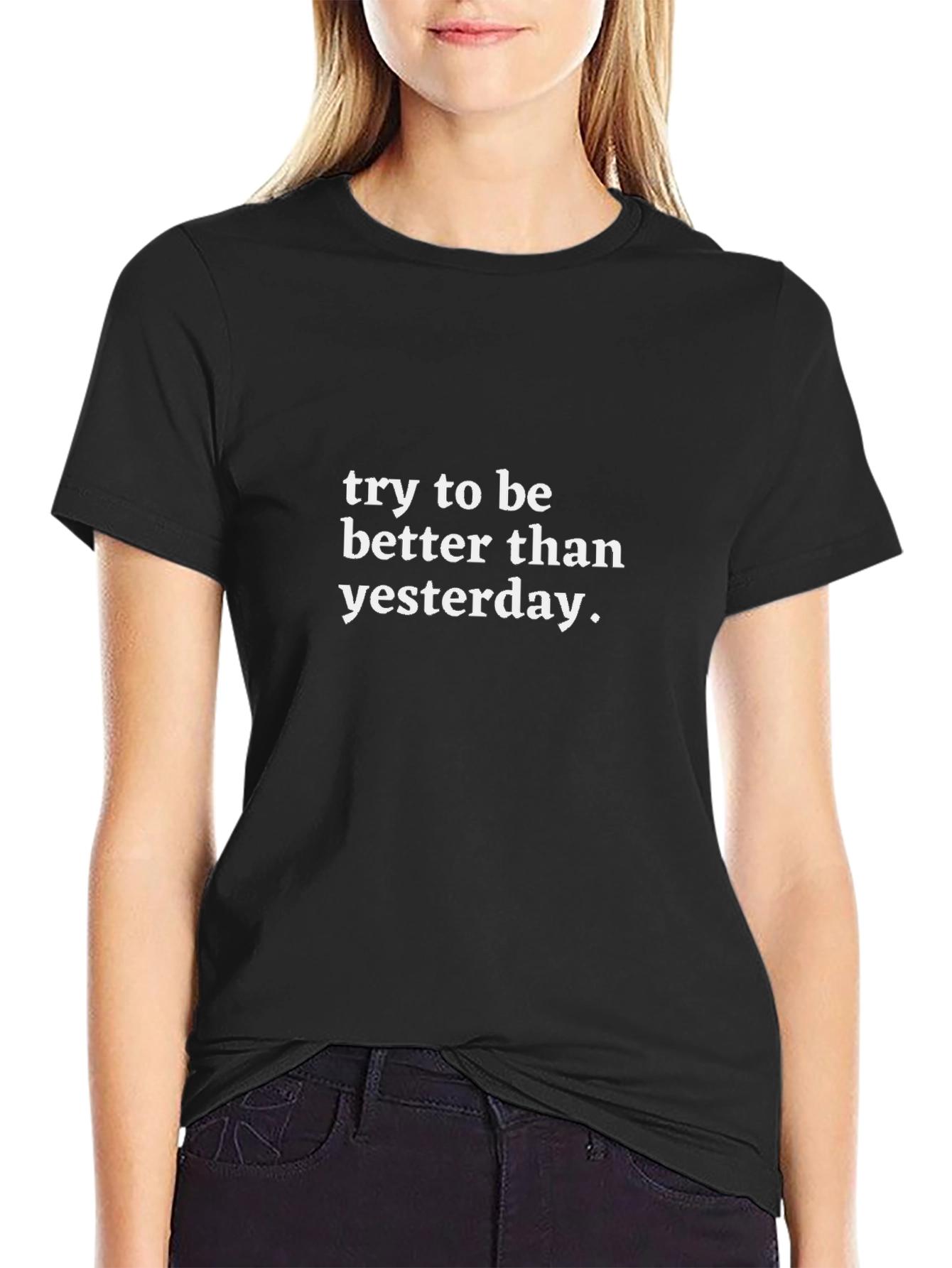 Inspirational Graphic Tee - Try to Be Better Than Yesterday