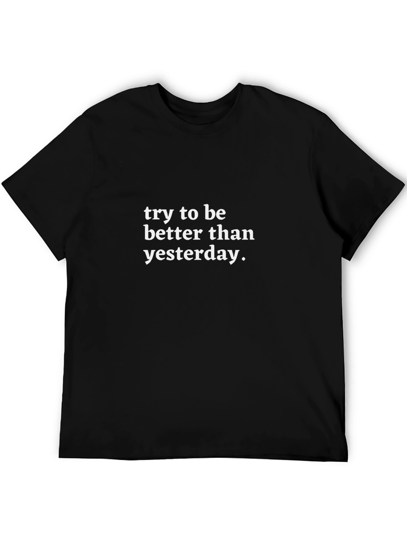 Inspirational Graphic Tee - Try to Be Better Than Yesterday