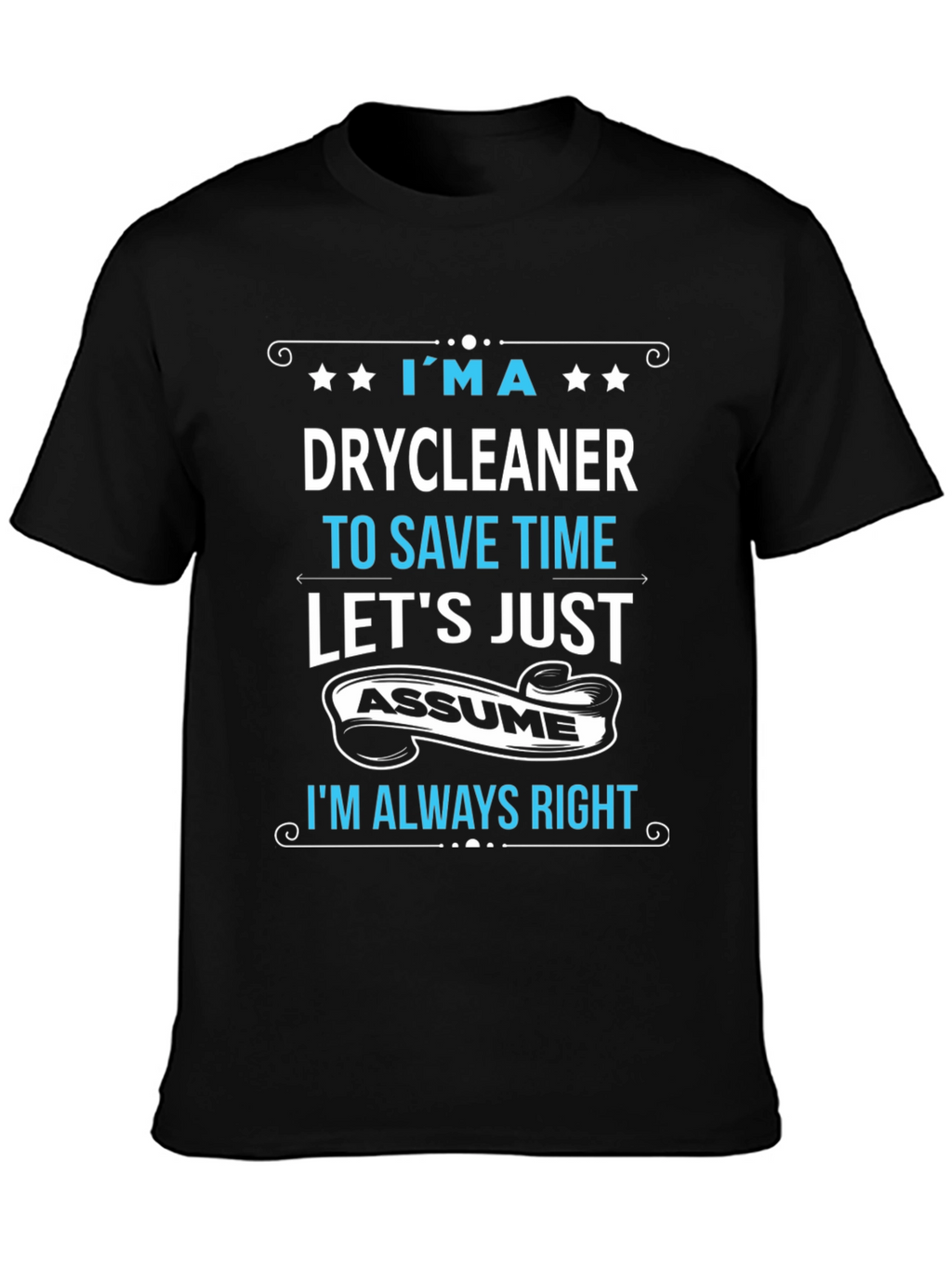 Drycleaner Always Right Graphic T-Shirt