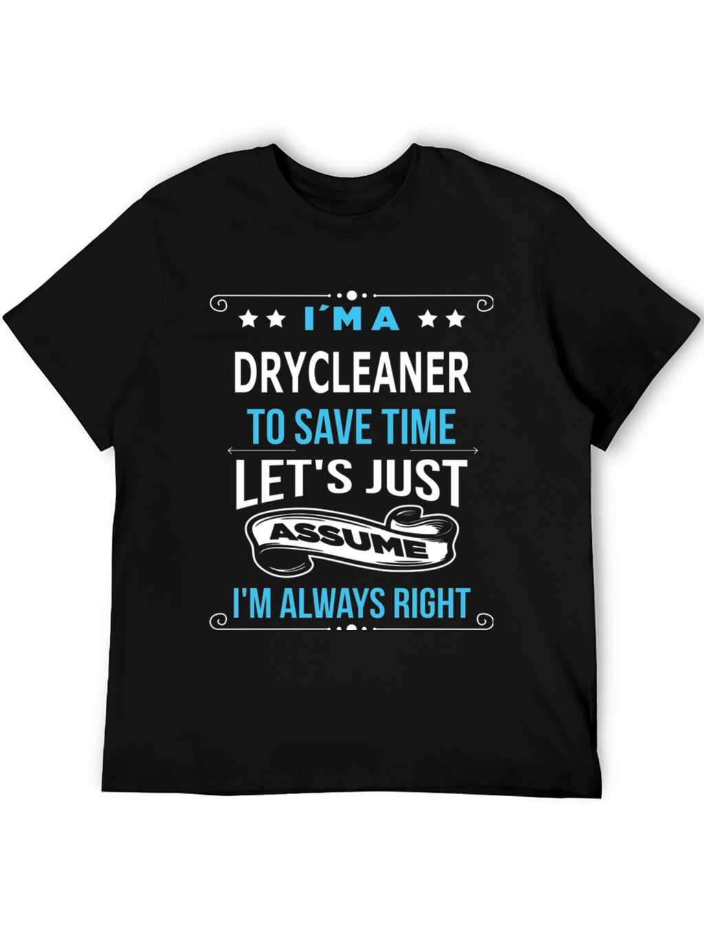 Drycleaner Always Right Graphic T-Shirt