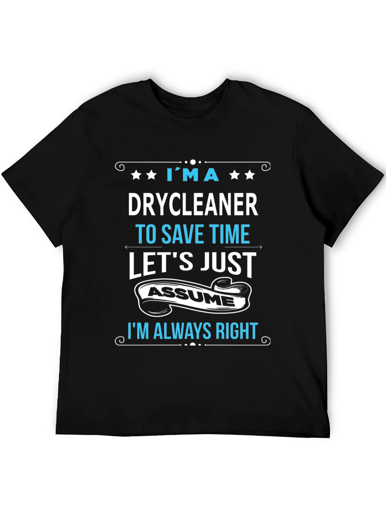 Drycleaner Always Right Graphic T-Shirt