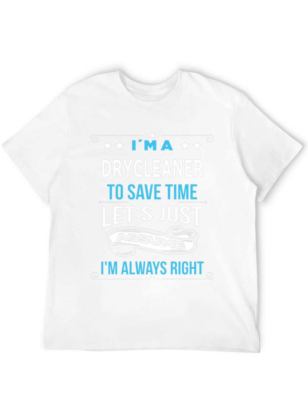 Drycleaner Always Right Graphic T-Shirt