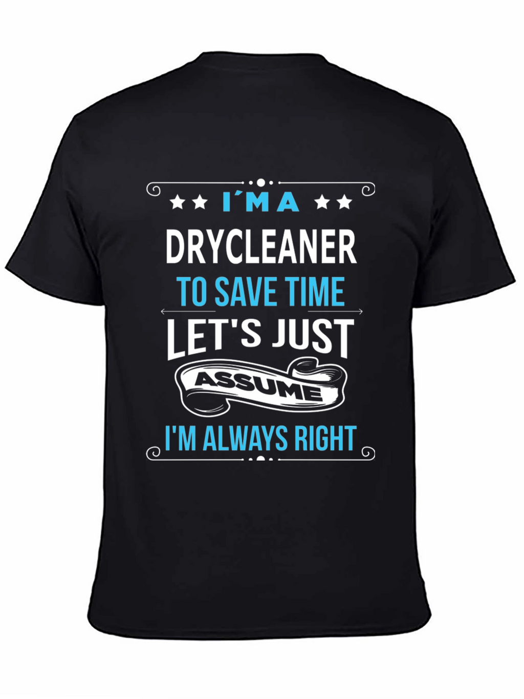Drycleaner Always Right Graphic T-Shirt
