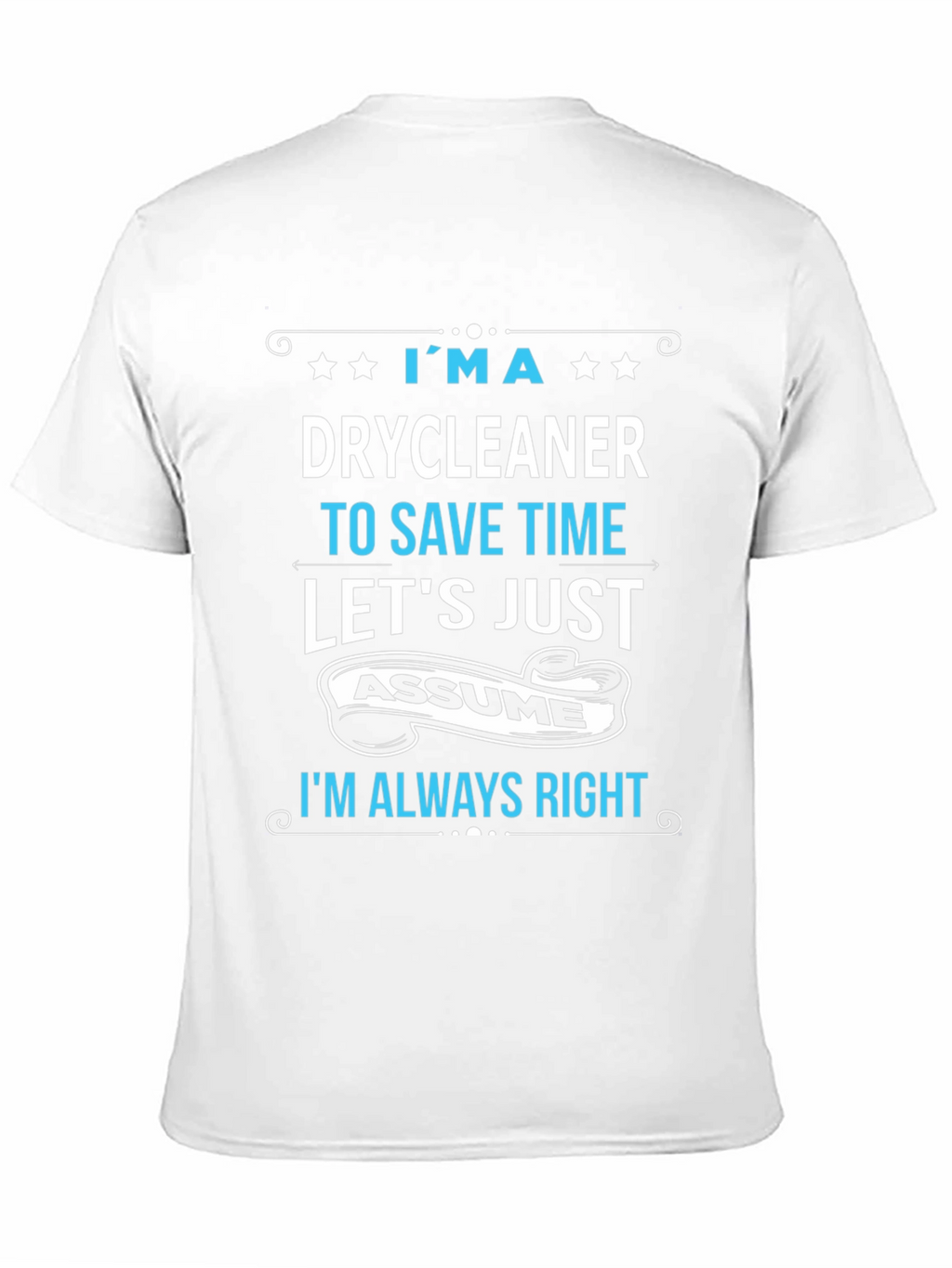 Drycleaner Always Right Graphic T-Shirt