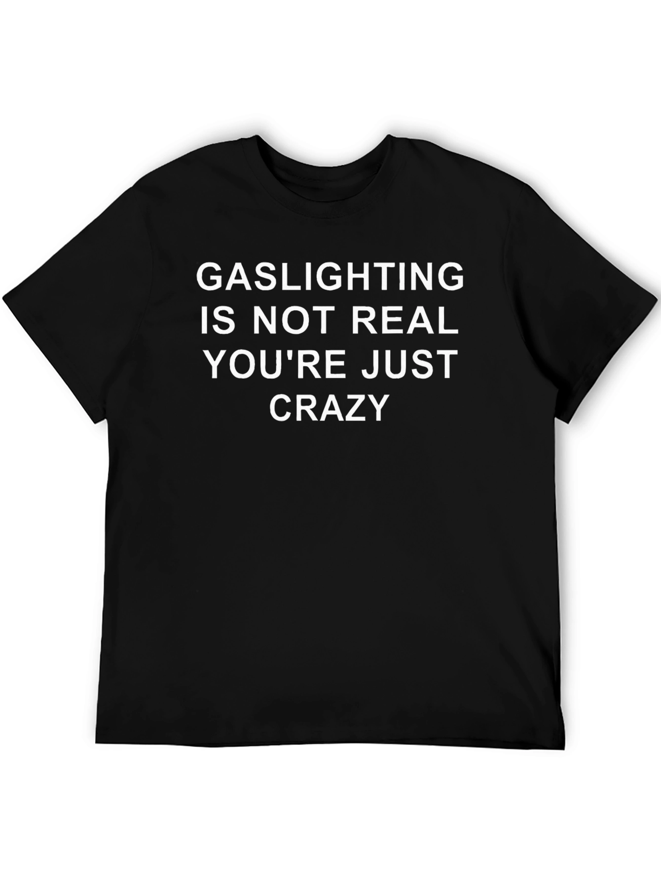 Gaslighting Isnt Real Graphic T-Shirt