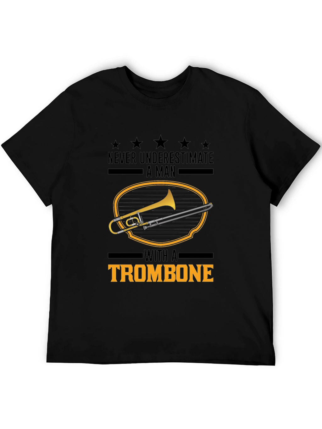 Trombone Player T-Shirt: Never Underestimate