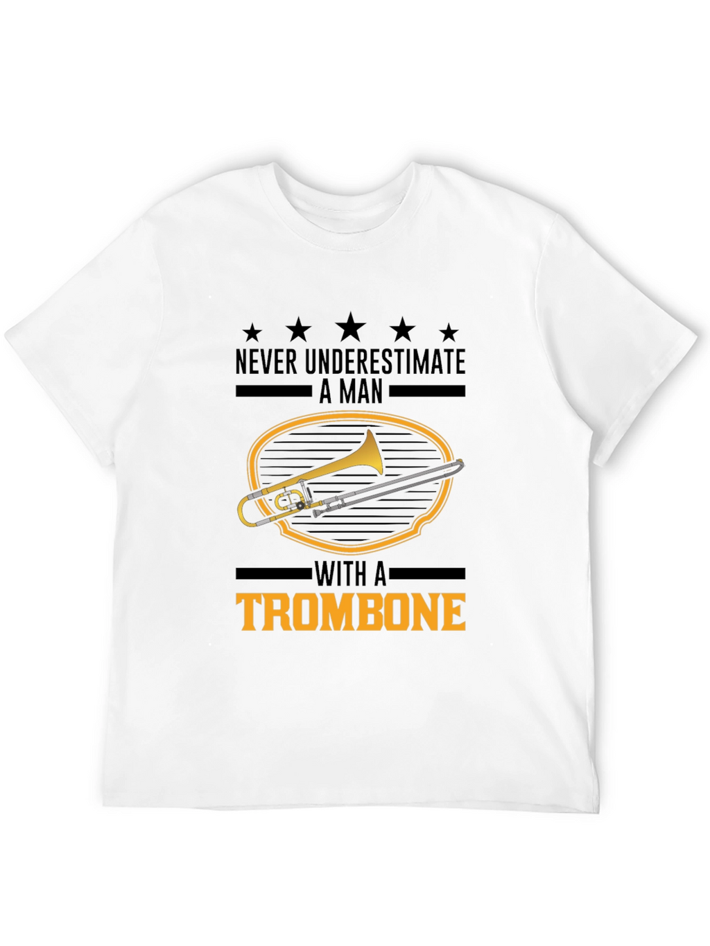 Trombone Player T-Shirt: Never Underestimate