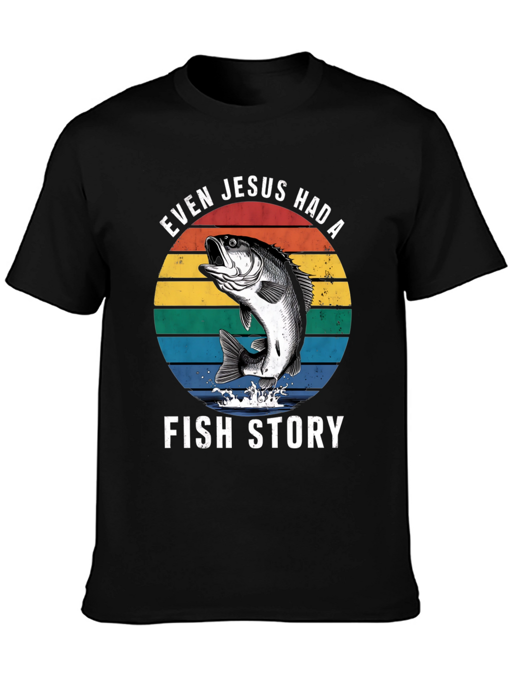 Even Jesus Had A Fish Story Graphic T-Shirt