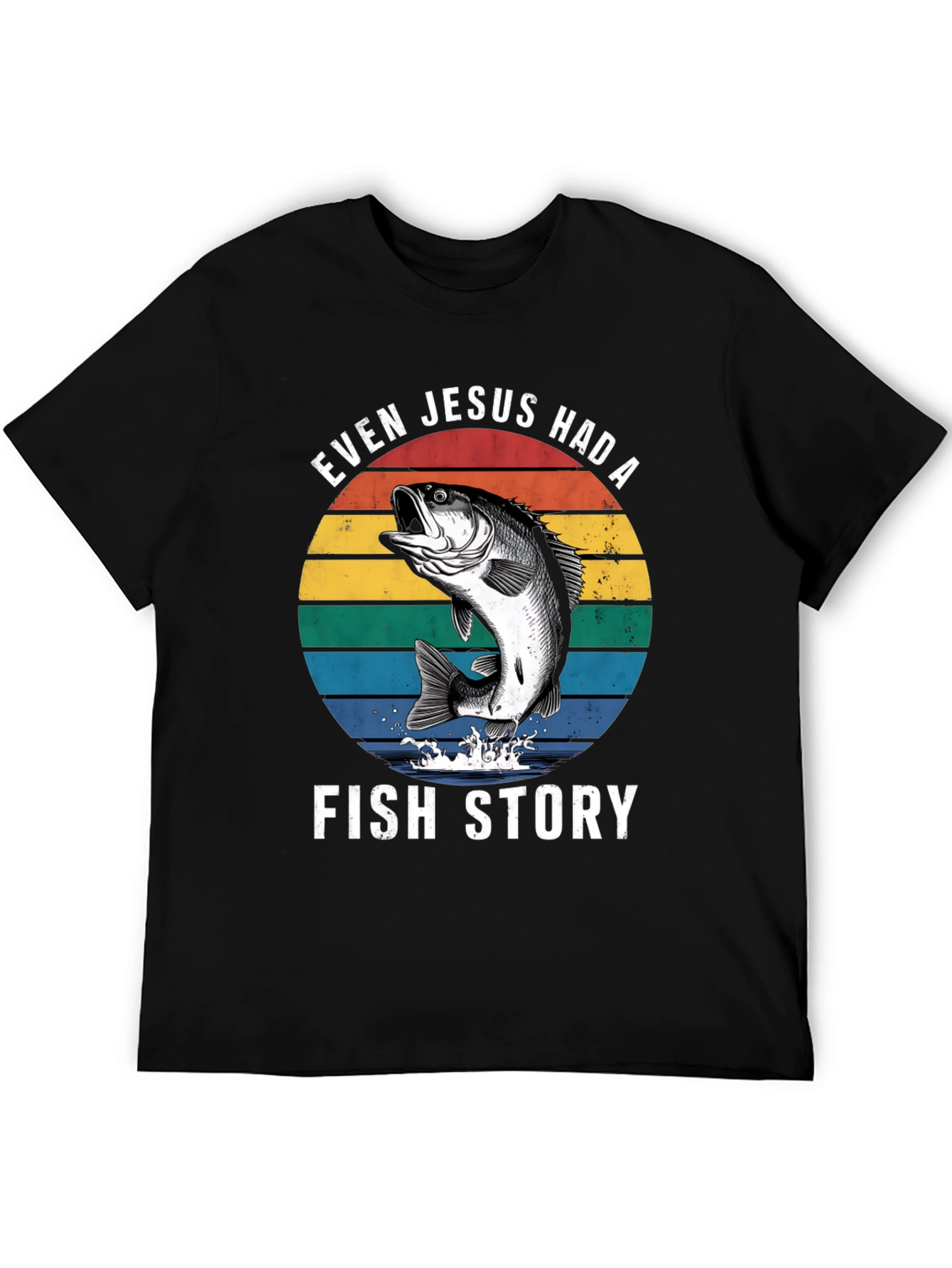 Even Jesus Had A Fish Story Graphic T-Shirt