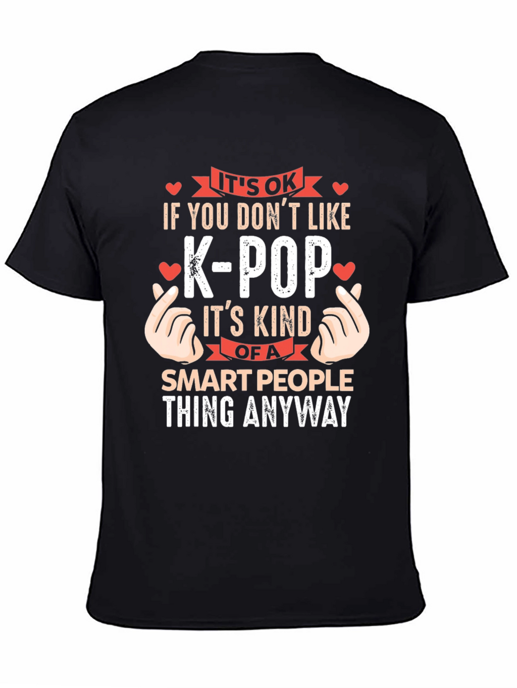 Its OK If You Dont Like K-Pop T-Shirt