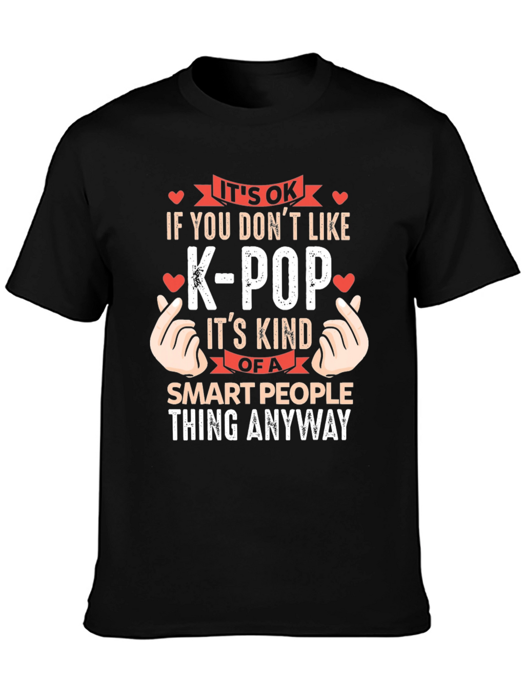 Its OK If You Dont Like K-Pop T-Shirt